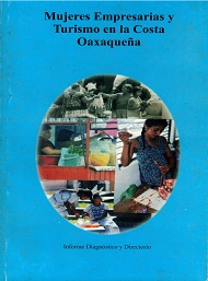 Mujeres Empresarias y Turismo en la Costa Oaxaqueña. Informe, Diagnóstico y Directorio