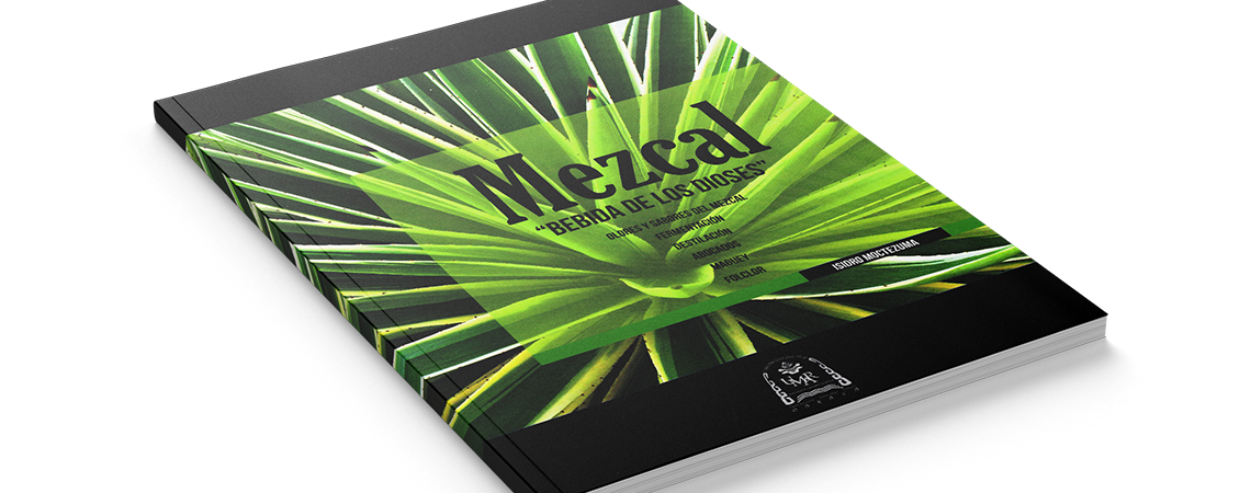 Mezcal: "Bebida de los dioses". Olores y sabores del mezcal, fermentación, destilación, abocados, maguey y folclor.